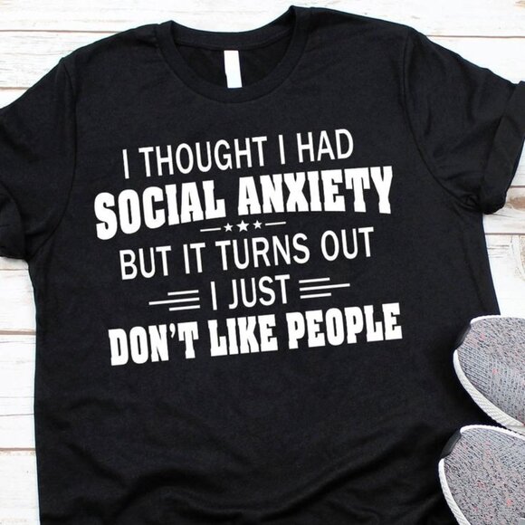 Gildan Other - I Though I Had Social Anxiety T-Shirt
